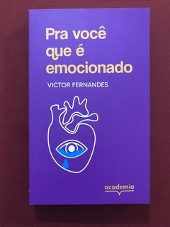 Livro - Pra Você Que É Emocionado - Victor Fernandes - Academia - Seminovo