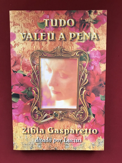 Livro - Tudo Valeu A Pena - Zibia Gasparetto - Seminovo