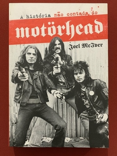 Livro - A História Não Contada Do Motorhead - Joel Mclver - Ed. Ideal