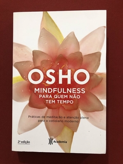 Livro - Mindfulness Para Quem Não Tem Tempo - Osho - Academia - Seminovo