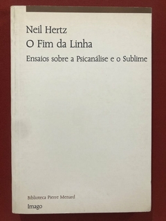 Livro - O Fim Da Linha - Neil Hertz - Editora Imago