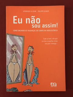 Livro - Eu Não Sou Assim! - Véronique Le Jeune - Seminovo