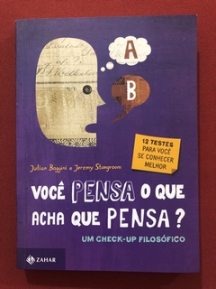 Livro - Você Pensa O Que Acha Que Pensa? - Julian Baggini - Zahar - Seminovo