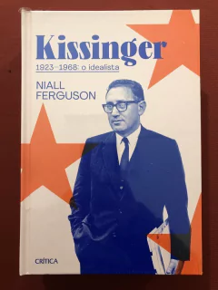 Livro - Kissinger 1923-1968: O Idealista - Niall Ferguson - Capa Dura - Novo