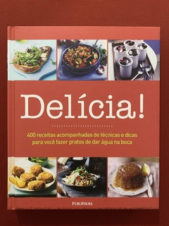 Livro - Delícia! - 400 Receitas Acompanhadas De Técnicas E Dicas - Seminovo