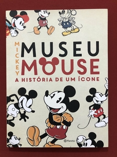 Livro - Museu Mickey Mouse - A História De Um Ícone - Planeta - Seminovo