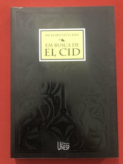 Livro - Em Busca De El Cid - Richard Fletcher - Ed. Unesp - Seminovo