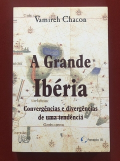 Livro - A Grande Ibéria - Vamireh Chacon - Ed. Unesp - Seminovo