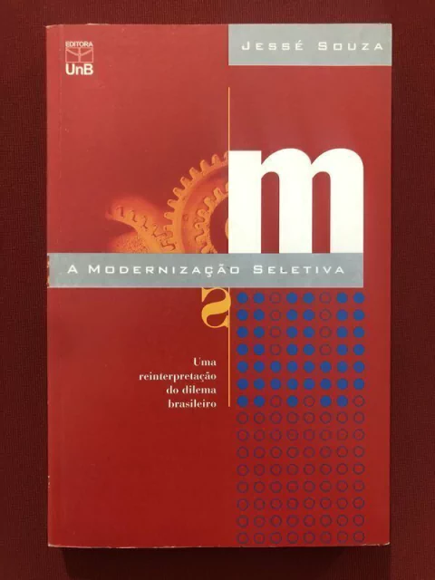 Livro - A Modernização Seletiva - Jessé Souza - Editora UnB
