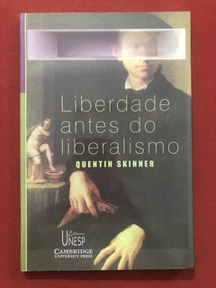 Livro - Liberdade Antes Do Liberalismo - Quentin Skinner - Ed. Unesp - Seminovo