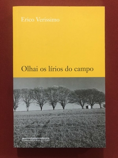 Livro - Olhai Os Lírios Do Campo - Erico Verissimo - Companhia Das Letras - Seminovo