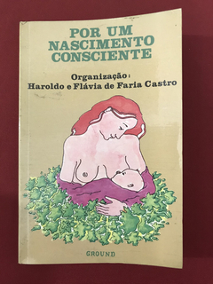 Livro - Por Um Nascimento Consciente - Ed. Ground