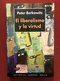 Livro - El Liberalismo Y La Virtud - Peter Berkowitz - Ed. Andres Bello