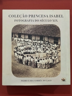 Livro - Coleção Princesa Isabel - Fotografia Do Século XIX - Editora Capivara - Seminovo