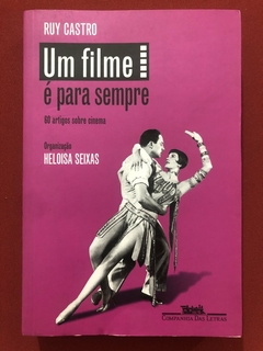 Livro - Um Filme É Para Sempre - Ruy Castro - Companhia Das Letras