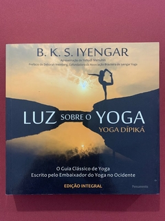 Livro - Luz Sobre O Yoga - B. K. S. Iyengar - Editora Pensamento - Seminovo