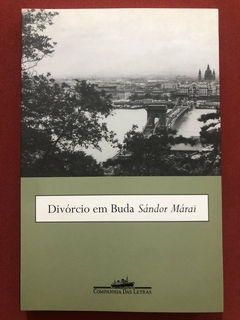 Livro - Divórcio Em Buda - Sándor Márai - Companhia Das Letras - Seminovo