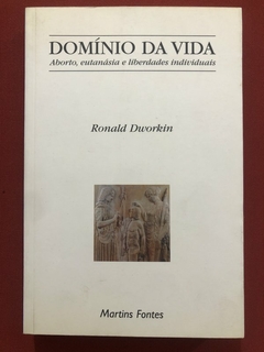 Livro - Domínio Da Vida - Ronald Dworkin - Editora Martin Fontes