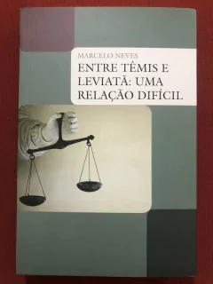 Livro - Entre Têmis E Leviatã: Uma Relação Difícil - Marcelo Neves - Seminovo