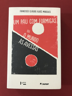 Livro - Um Pau Com Formigas Ou O Mundo Às Avessas - Seminovo
