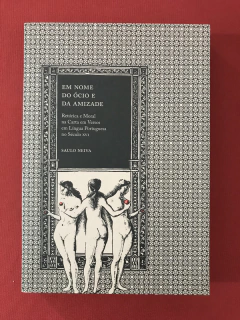 Livro - Em Nome Do Ócio E Da Amizade - Saulo Neiva- Seminovo