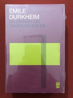 Livro - Da Divisão Do Trabalho Social - Émile Durkheim - Martins Fontes - Novo