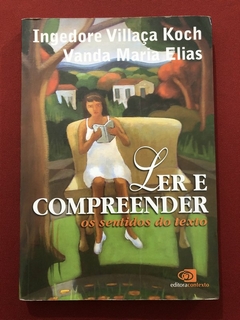 Livro - Ler E Compreender: Os Sentidos Do Texto - Ingedore Villaça K. - Ed. Contexto