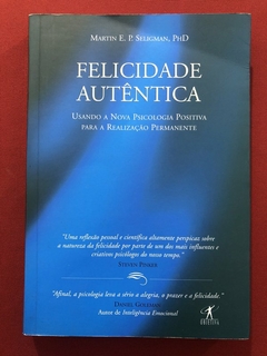 Livro - Felicidade Autêntica - Martin E. P. Seligman - Editora Objetiva