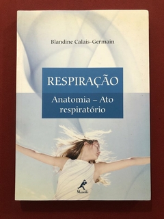 Livro - Respiração - Blandine Calais-Germain - Manole - Seminovo