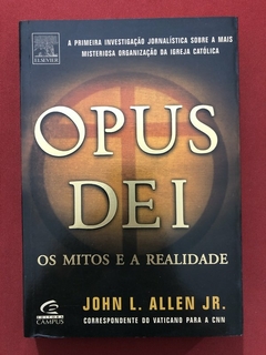 Livro - Opus Dei: Os Mitos E A Realidade - John L. Allen Jr. - Editora Campus