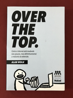 Livro - Over The Top. - Alan Wolk - Ed. Nobel - Seminovo