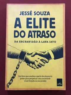 Livro - A Elite Do Atraso - Jessé Souza - Editora Leya - Seminovo