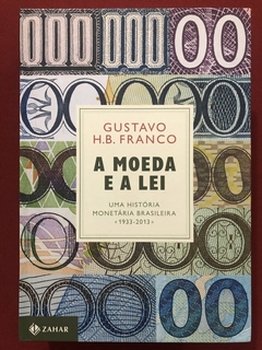 Livro - A Moeda E A Lei - Gustavo H. B. Franco - Editora Zahar - Seminovo