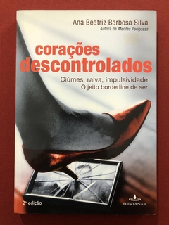 Livro - Corações Descontrolados - Ana Beatriz Barbosa - Editora Fontanar - Seminovo