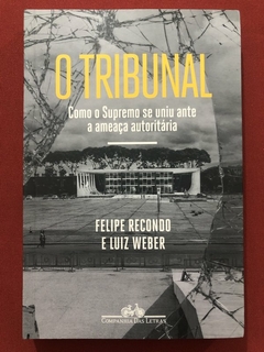 Livro - O Tribunal - Felipe Recondo - Luiz Weber - Companhia Das Letras - Seminovo