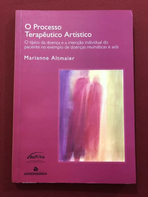 Livro - O Processo Terapêutico Artístico - Marianne Altmaier - Ed. Antroposófica