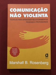 Livro - Comunicação Não Violenta - Marshall Rosenberg - Ágora - Seminovo