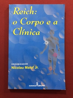 Livro - Reich: O Corpo E A Clínica - Nicolau Maluf Jr. - Summus Editorial