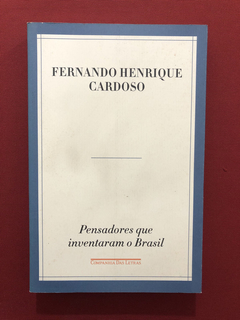 Livro - Pensadores Que Inventaram O Brasil - F. H. Cardoso
