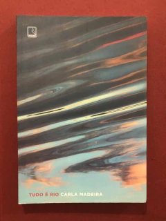 Livro - Tudo É Rio - Carla Madeira - Editora Record - Seminovo