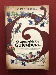 Livro - O Aprendiz De Gutenberg - Alix Christie - Planeta
