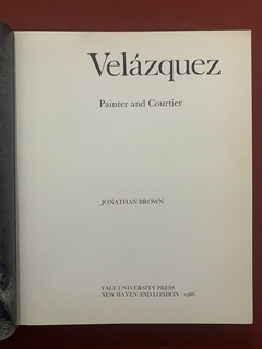 Livro - Velázquez, Painter And Courtier - Jonathan Brown - Ed. Yale - Capa Dura - Sebo Mosaico - Livros, DVD's, CD's, LP's, Gibis e HQ's