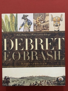 Livro - Debret E O Brasil: Obra Completa - Julio Bandeira E Pedro Corrêa do Lago - Capivara