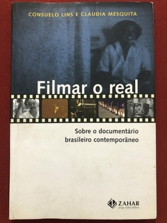 Livro - Filmar O Real - Consuelo Lins, Cláudia Mesquita - Editora Zahar