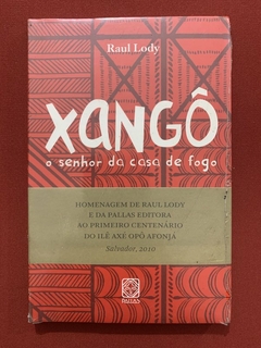 Livro - Xangô - O Senhor Da Casa De Fogo - Raul Lody - Editora Pallas - Novo