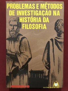 Livro - Problemas E Métodos De Investigação Na História Da Filosofia - Mondolfo - Mestre Jou