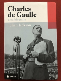 Livro - Charles De Gaulle: Uma Biografia - Julian Jackson - Zahar - Seminovo