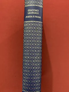 Livro - Poesia E Prosa - Giacomo Leopardi - Ed. Nova Aguilar - Capa Dura na internet