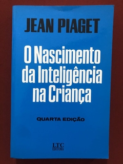 Livro - O Nascimento Da Inteligência Na Criança - Jean Piaget - LTC Editora