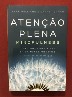 Livro - Atenção Plena: Mindfulness - Mark Williams E Danny Penman - Ed. Sextante